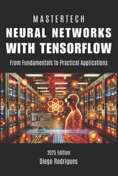 Paperback Neural Networks with Tensorflow: From Fundamentals to Practical Applications Book