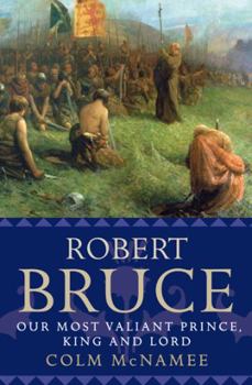 Paperback Robert Bruce: Our Most Valiant Prince, King and Lord Book