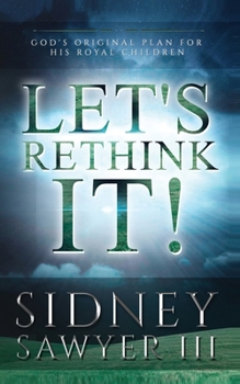 Paperback Let's Rethink It!: God's Original Plan For His Royal Children Book