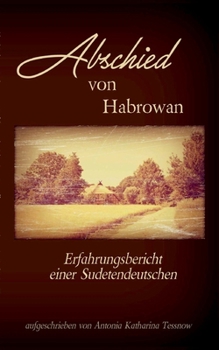 Paperback Abschied von Habrowan: Erfahrungsbericht einer Sudetendeutschen [German] Book