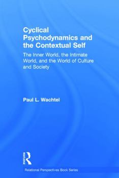 Hardcover Cyclical Psychodynamics and the Contextual Self: The Inner World, the Intimate World, and the World of Culture and Society Book