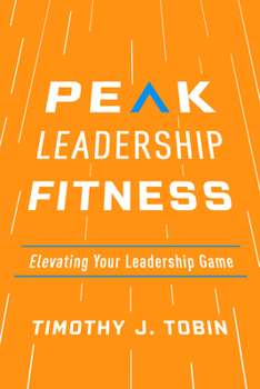 Paperback Peak Leadership Fitness: Elevating Your Leadership Game Book