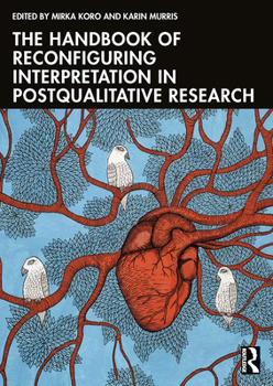 Hardcover The Handbook of Reconfiguring Interpretation in Postqualitative Research Book