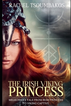 Paperback The Irish Viking Princess: Melkorka's tale from Irish princess to Viking captive Book