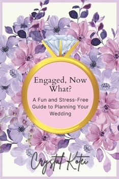 Paperback Engaged, Now What?: A Fun and Stress-Free Guide to Planning Your Dream Wedding Book