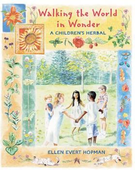 Paperback Walking the World in Wonder: A Children's Herbal Book