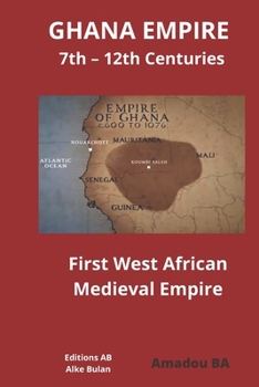 Paperback GHANA EMPIRE 7th - 12th Centuries: First West African Medieval Empire Book