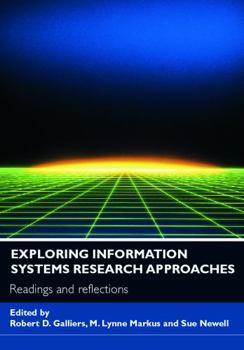 Paperback Exploring Information Systems Research Approaches: Readings and Reflections Book