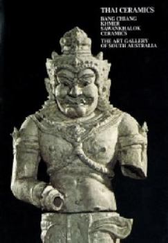 Hardcover Thai Ceramics: Ban Chiang, Khmer, Sukothai, Sawankhalok Book