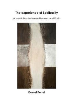 Paperback The Experience of Spirituality: A Mediation between Heaven & Earth Book