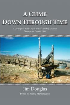 Paperback A Climb Down Through Time: A Geological Road Log of Blake's Lambing Grounds - Washington County, Utah Book