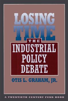 Paperback Losing Time: The Industrial Policy Debate Book