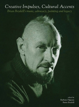 Hardcover Creative Impulses, Cultural Accents: Brian Boydell's Music, Advocacy, Painting and Legacy Book