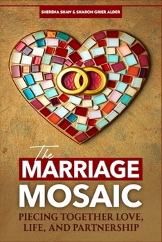 The Marriage Mosaic: Piecing Together Love, Life, and Partnership