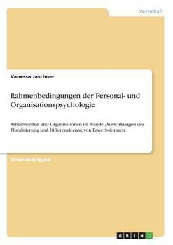 Paperback Rahmenbedingungen der Personal- und Organisationspsychologie: Arbeitswelten und Organisationen im Wandel, Auswirkungen der Pluralisierung und Differen [German] Book