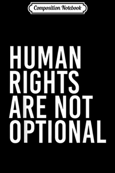 Paperback Composition Notebook: HUMAN RIGHTS ARE NOT OPTIONAL Funny LGBT Gay Gift Idea Journal/Notebook Blank Lined Ruled 6x9 100 Pages Book