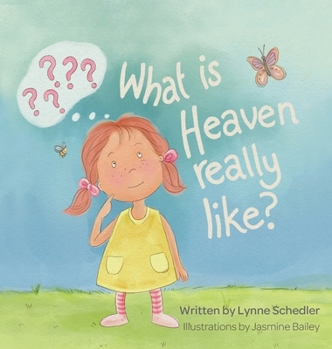 Hardcover What Is Heaven Really Like? Book