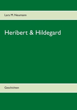 Heribert & Hildegard: Geschichten