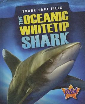 The Oceanic Whitetip Shark - Book  of the Shark Fact Files