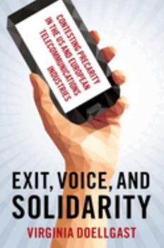 Hardcover Exit, Voice, and Solidarity: Contesting Precarity in the Us and European Telecommunications Industries Book