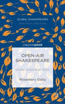Hardcover Open-Air Shakespeare: Under Australian Skies Book