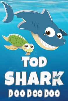 Tod: Tod Shark Doo Doo Doo Notebook Journal For Drawing or Sketching Writing Taking Notes, Custom Gift With The Boys Name Tod