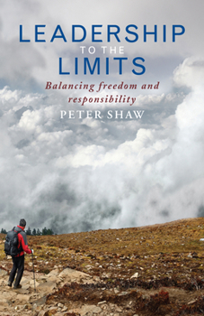 Leadership to the Limits : Balancing Freedom and Responsibility
