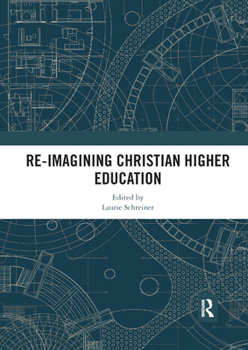 Paperback Re-Imagining Christian Higher Education Book