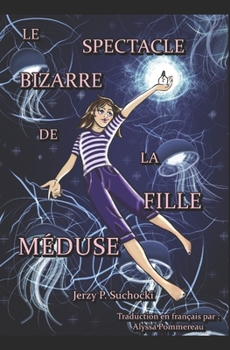Paperback Le Spectacle Bizarre de la Fille Méduse [French] Book