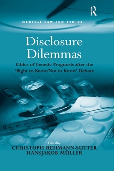 Paperback Disclosure Dilemmas: Ethics of Genetic Prognosis after the 'Right to Know/Not to Know' Debate Book