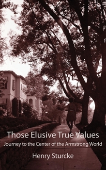 Paperback Those Elusive True Values: Journey to the Center of the Armstrong World Book