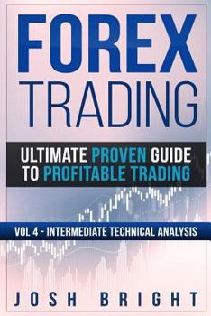 Paperback Forex Trading: Ultimate Proven Guide to Profitable Trading: Volume 4 - Intermediate Technical Analysis Book