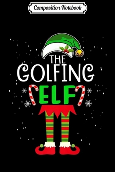 Composition Notebook: The Golfing Elf Family Matching Group Christmas Gift Funny Premium  Journal/Notebook Blank Lined Ruled 6x9 100 Pages