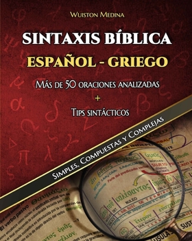 Paperback Sintaxis B?blica Espa?ol-Griego: M?s de 50 Oracionessimples, Compuestas Y Complejas Analizadas [Spanish] Book