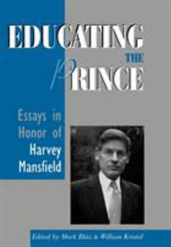 Hardcover Educating the Prince: Essays in Honor of Harvey Mansfield Book