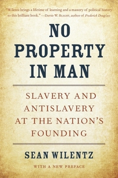 No Property in Man: Slavery and Antislavery at the Nation's Founding, with a New Preface - Book  of the Nathan I. Huggins Lectures