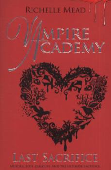 Last Sacrifice - Book #6 of the Vampire Academy