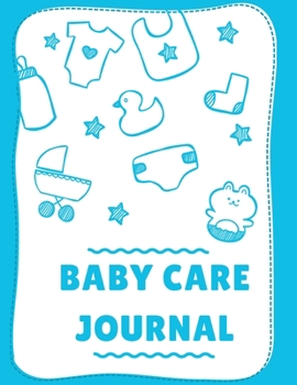 Paperback Baby Care Journal: dialy log book, Record Sleep, Feed, Diapers, Activities And Supplies Needed. Perfect For New Parents Or Nannies. Book