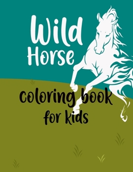 Paperback Wild Horses Coloring Book for kids: Animal Coloring Book, Jungle animal coloring book