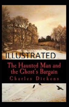The Haunted Man and the Ghost's Bargain Illustrated