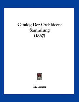 Paperback Catalog Der Orchideen-Sammlung (1867) [German] Book