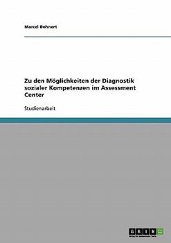 Paperback Zu den Möglichkeiten der Diagnostik sozialer Kompetenzen im Assessment Center [German] Book