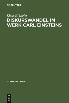 Diskurswandel Im Werk Carl Einsteins: Ein Beitrag Zur Theorie Und Geschichte Der Europaischen Avantgarde