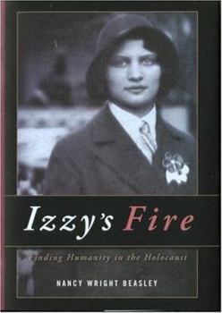 Paperback Izzy's Fire: Finding Humanity In The Holocaust Book
