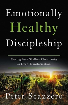 Paperback Emotionally Healthy Discipleship: Moving from Shallow Christianity to Deep Transformation Book