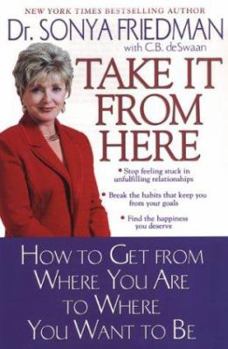 Hardcover Take It from Here: How to Get from Where You Are to Where You Want to Be Book