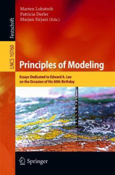Paperback Principles of Modeling: Essays Dedicated to Edward A. Lee on the Occasion of His 60th Birthday Book