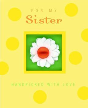 Hardcover For My Sister: Handpicked with Love Book