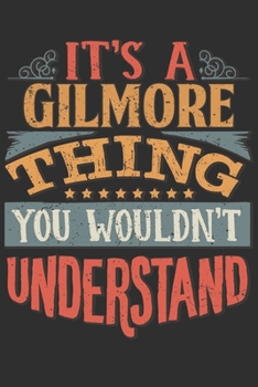 Paperback It's A Gilmore You Wouldn't Understand: Want To Create An Emotional Moment For A Gilmore Family Member ? Show The Gilmore's You Care With This Persona Book