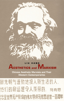 Paperback Aesthetics and Marxism: Chinese Aesthetic Marxists and Their Western Contemporaries Book